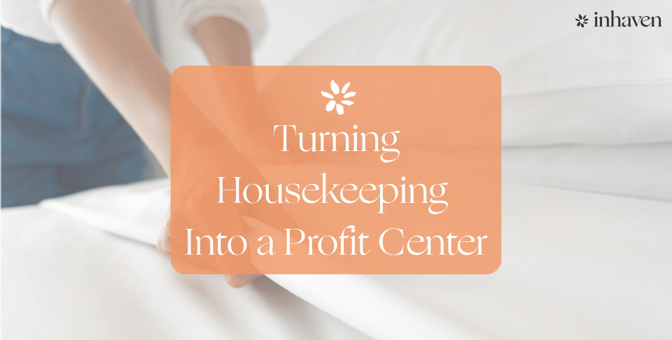 Turning Housekeeping Into a Profit Center 