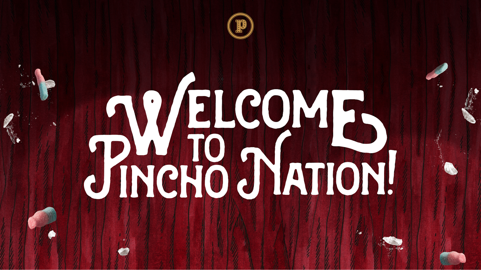 Text: Welcome to Pincho Nation! on a wooden background with colorful candy scattered.