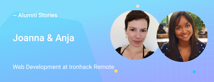 Ironhackers Joanna & Anja portrait picture of two female students of the Ironhack Web Development bootcamp