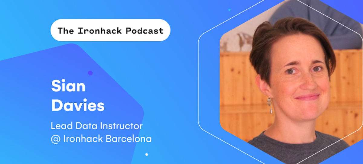 Data is Female, with Sian Davies | The Ironhack Podcast