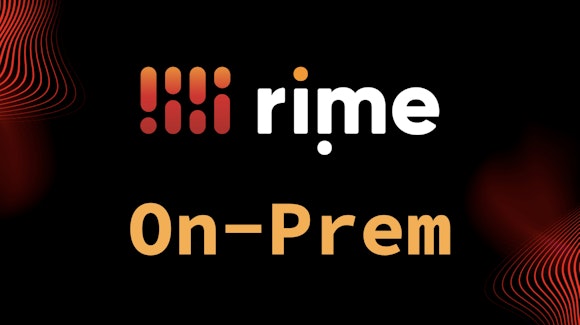 Rime On-Prem is now generally available!