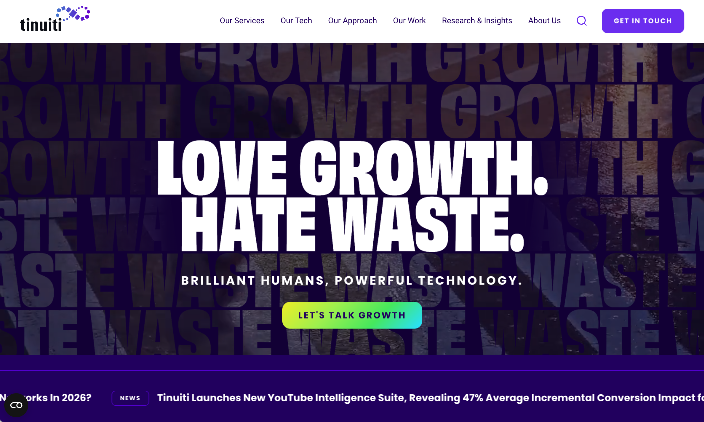 Tinuiti Homepage Growth Marketing Message Screenshot of the Tinuiti homepage with the headline “Love Growth. Hate Waste.” and navigation for services, technology, approach, work, and insights.