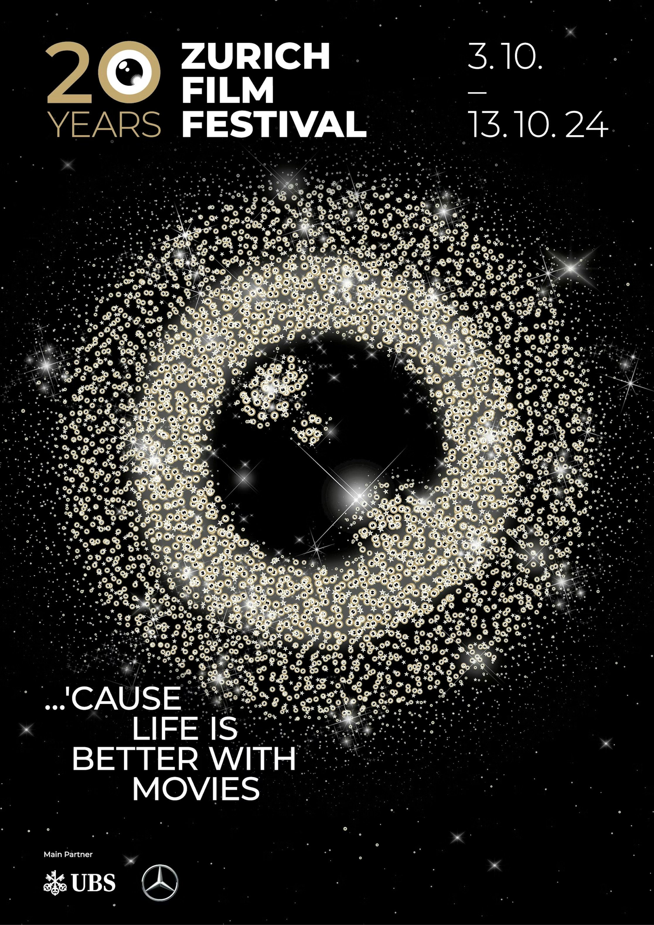 Plakat des Zurich Film Festival 2024 mit einem kosmischen Ring aus kleinen goldenen Sternen, die auf schwarzem Hintergrund einen hellen Kreis bilden, mit dem Text: 20 Jahre Zurich Film Festival. 3.10.–13.10.24. …Weil das Leben mit Filmen besser ist.
