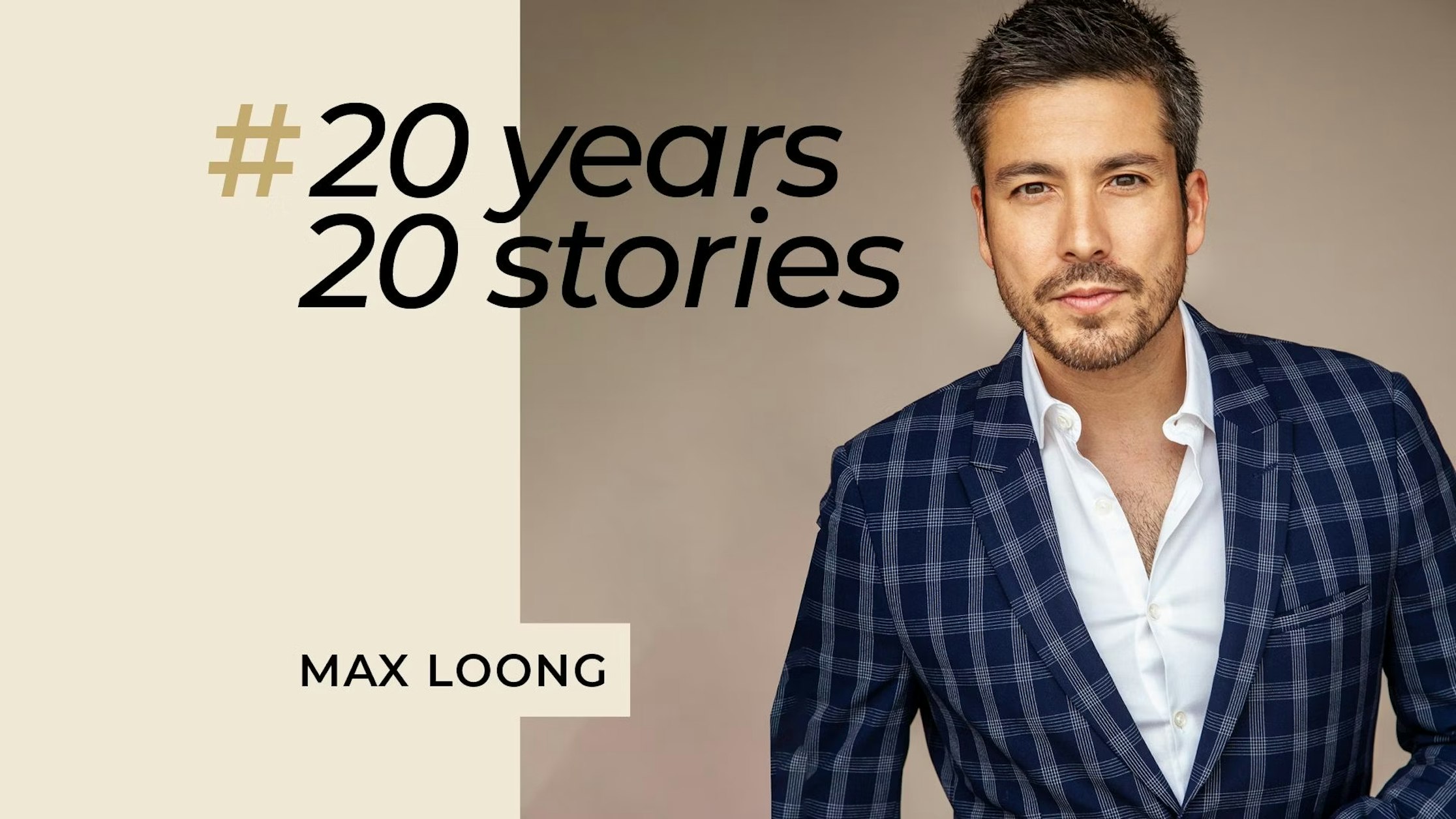 Ein Mann im karierten Anzug steht selbstbewusst neben dem Text „#20 Jahre 20 Geschichten“. Darunter steht in einem beigefarbenen Kästchen der Name „Max Loong“ auf hellem Hintergrund.