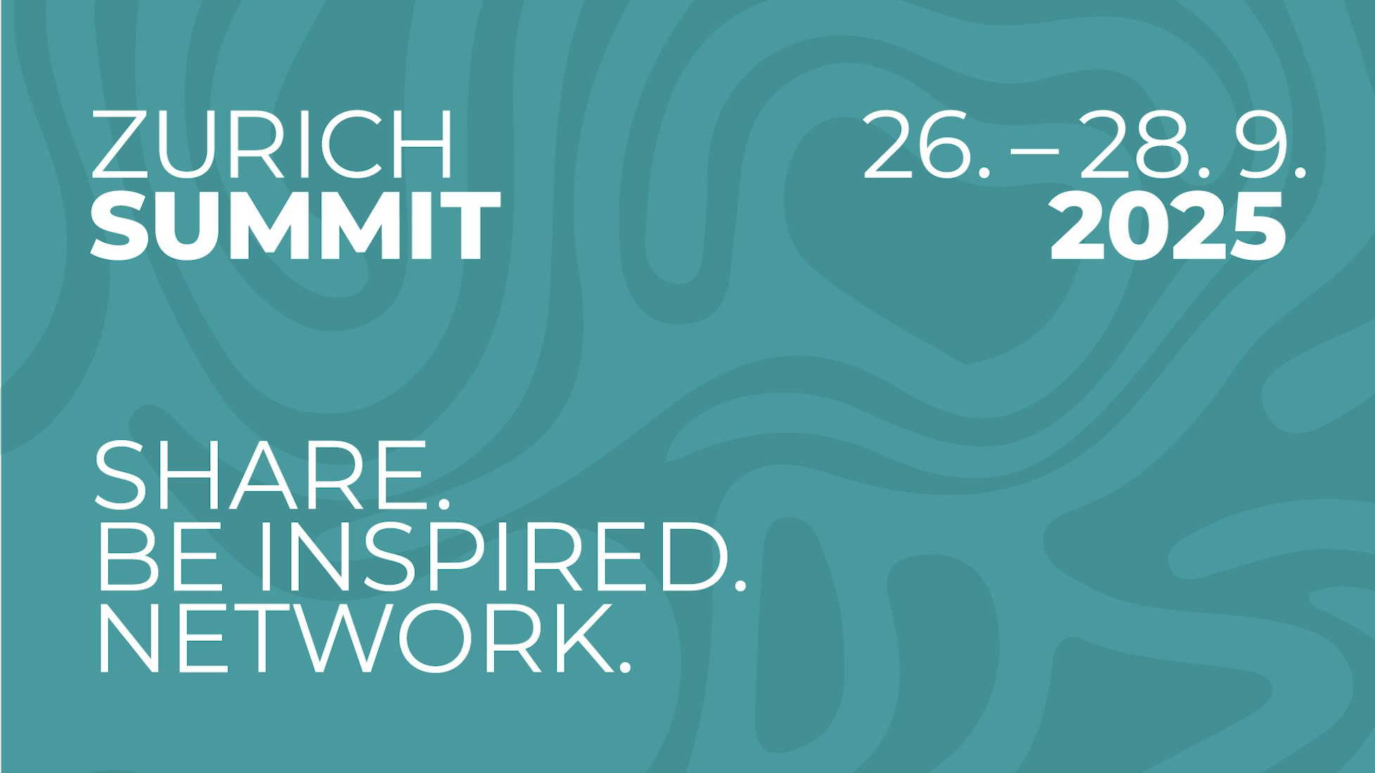 Türkisfarbene Grafik mit abstraktem Wellenmuster. Der Text lautet: "Zürich-Gipfel 26.-28.9.2025. Teilen. Inspiriert werden. Network." Die Betonung liegt auf Inspiration und Networking bei einer Veranstaltung in Zürich Ende September 2025.