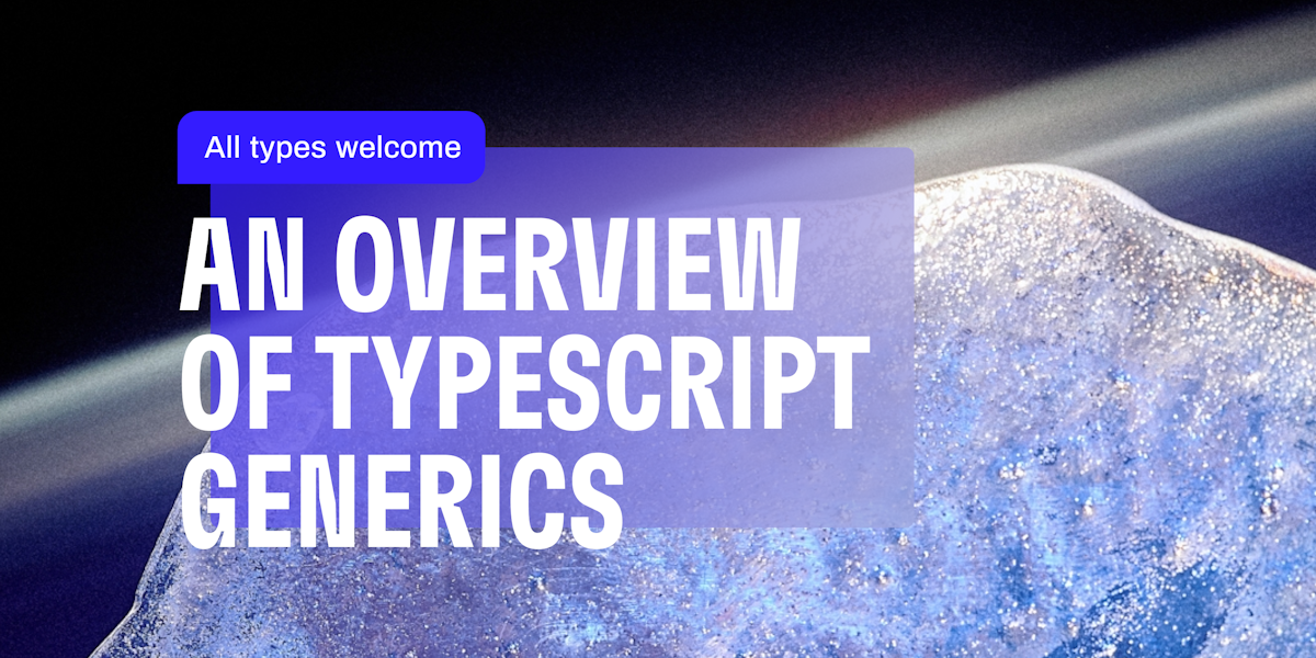 All types welcome: An overview of TypeScript Generics | Cleo