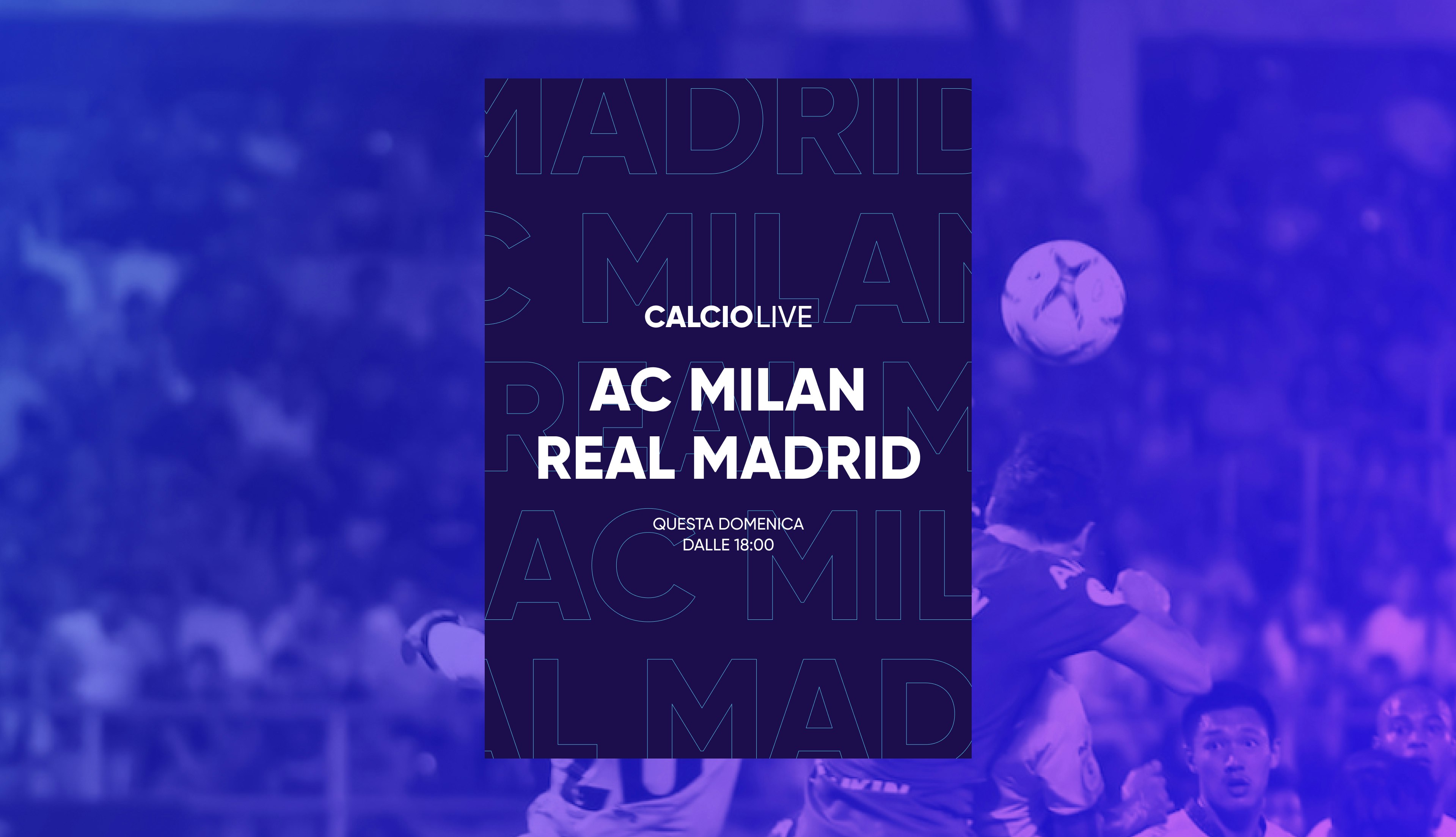 Dark blue-purple background with text for a football match AC Milan vs Real Madrid.