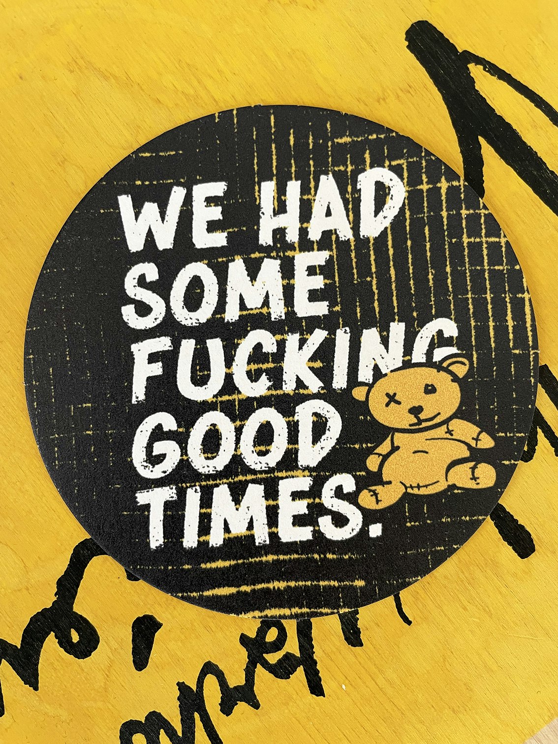 We had some fucking good times Sticker