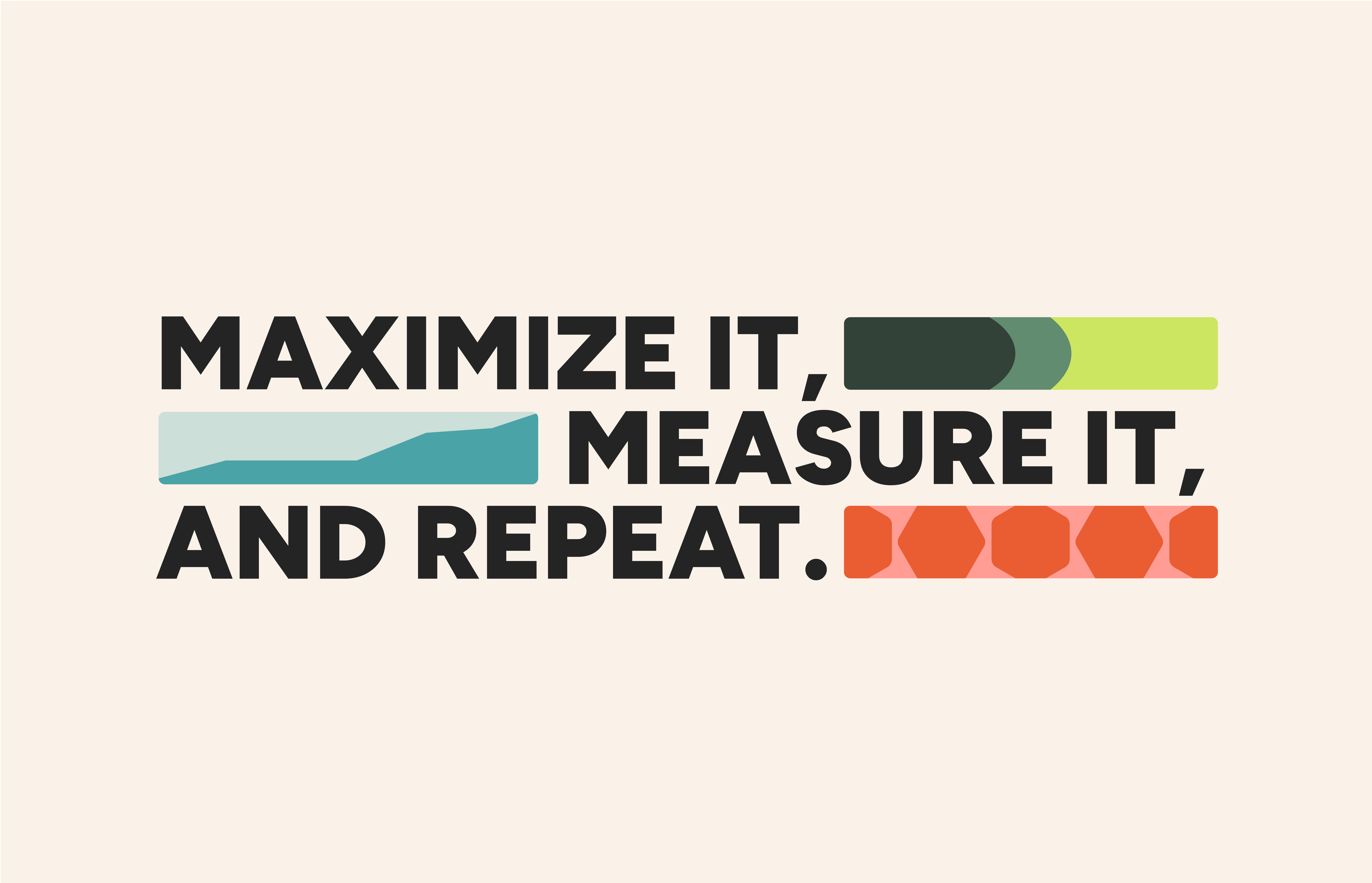 Bold message graphic: “Maximize It. Measure It. And Repeat.” in red-green palette.