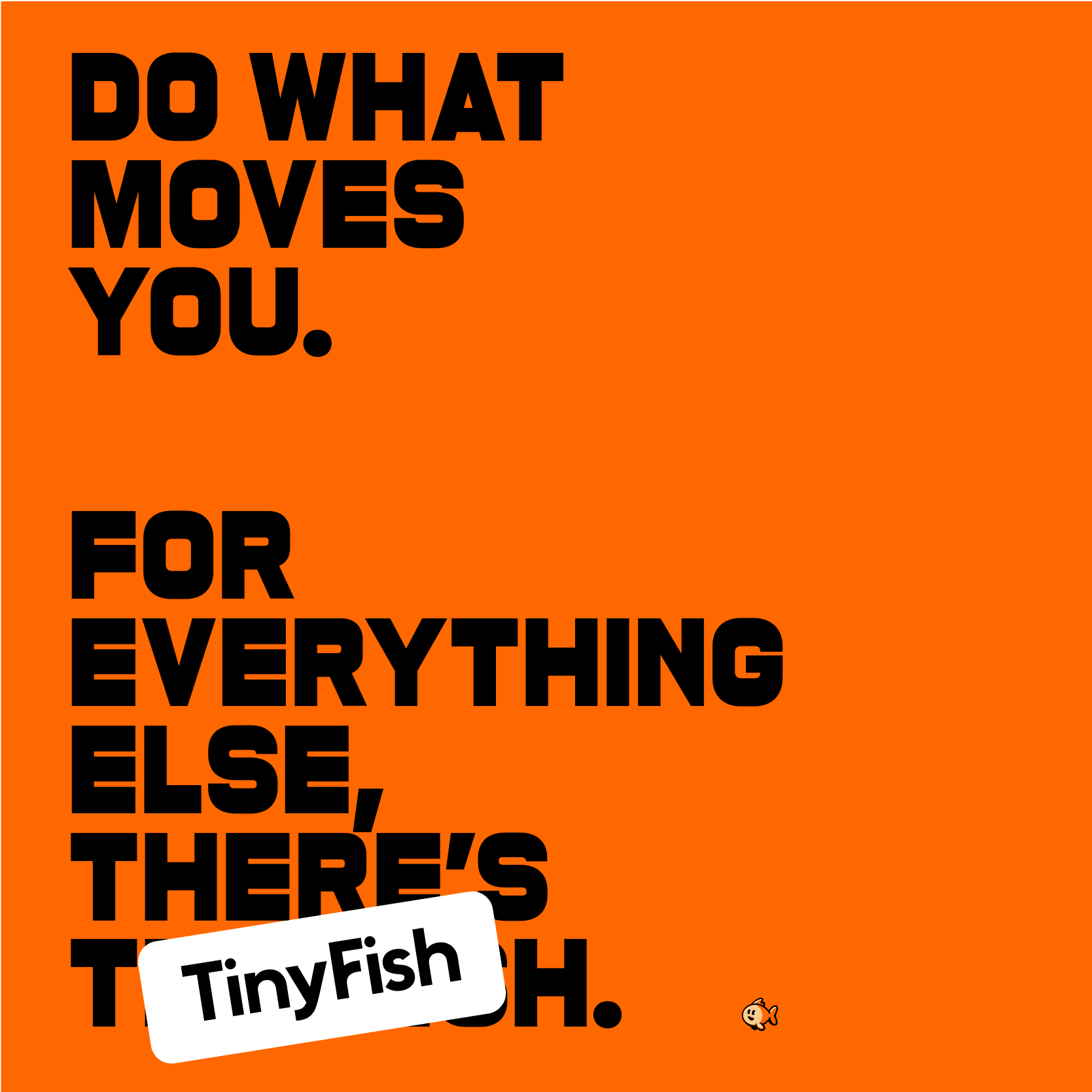 Bold orange poster with motivational tagline and TinyFish branding.