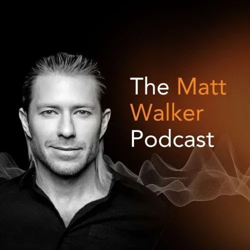 Matthew Walker Podcast; Sleep Advice