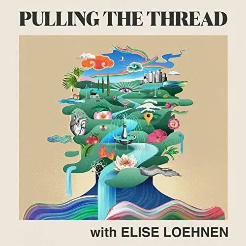 Pulling the thread podcast with Elise Loehnen