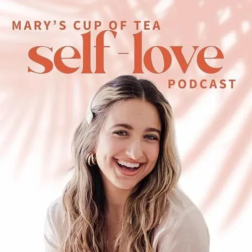 Mary's Cup of Tea Self Love Podcast