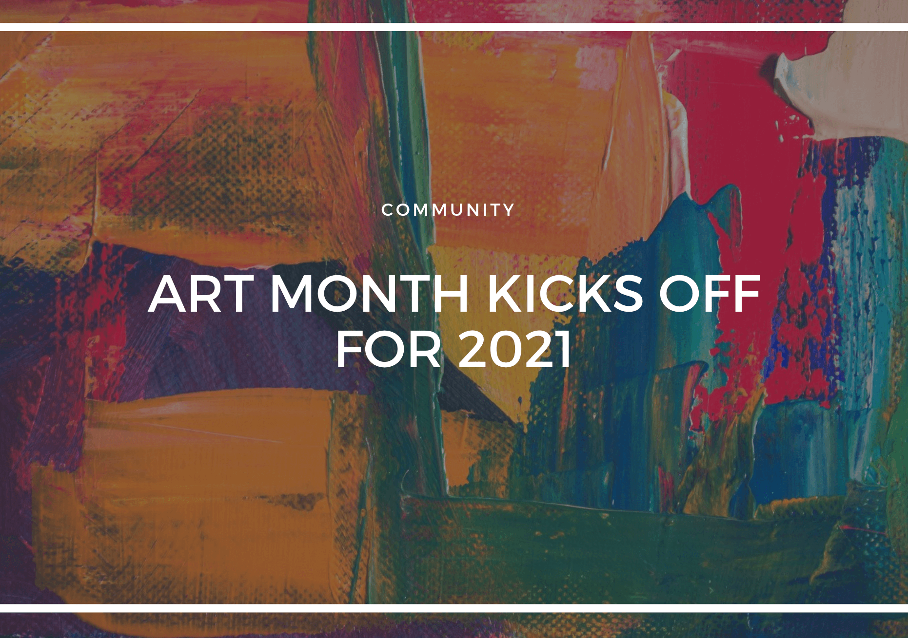 ART MONTH KICKS OFF FOR 2021