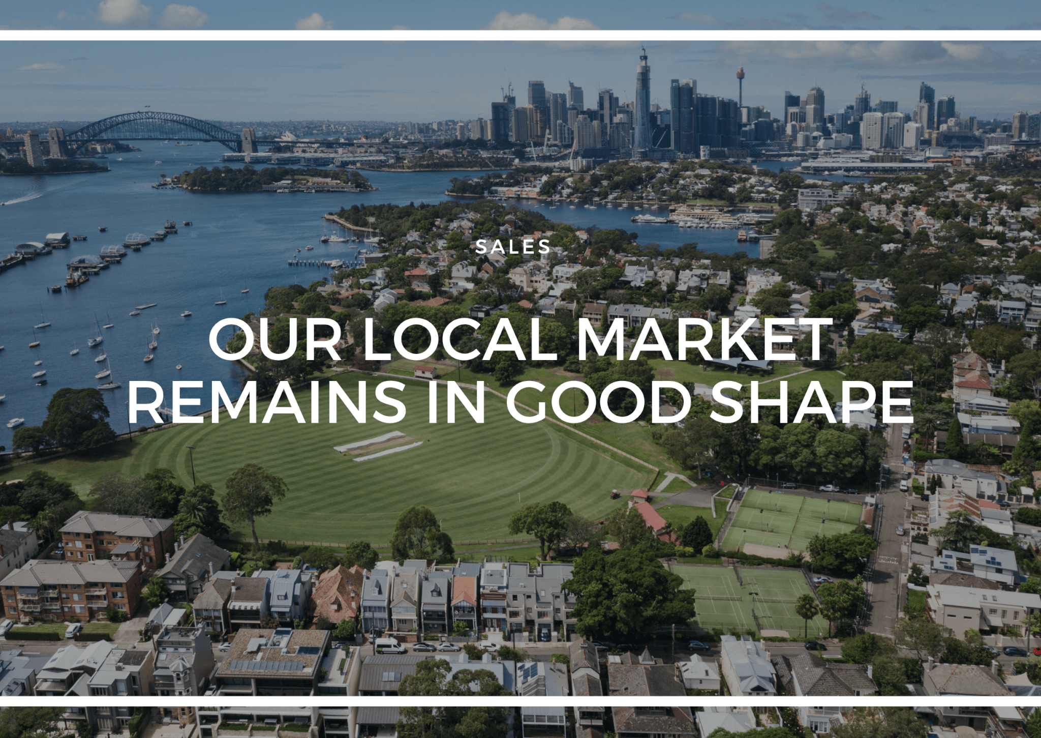 OUR LOCAL MARKET REMAINS IN GOOD SHAPE