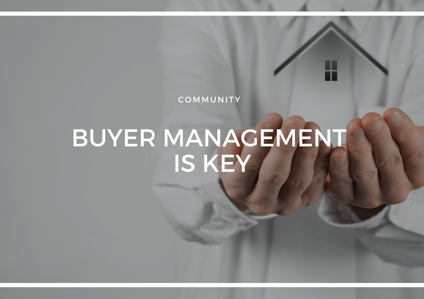 BUYER MANAGEMENT IS KEY