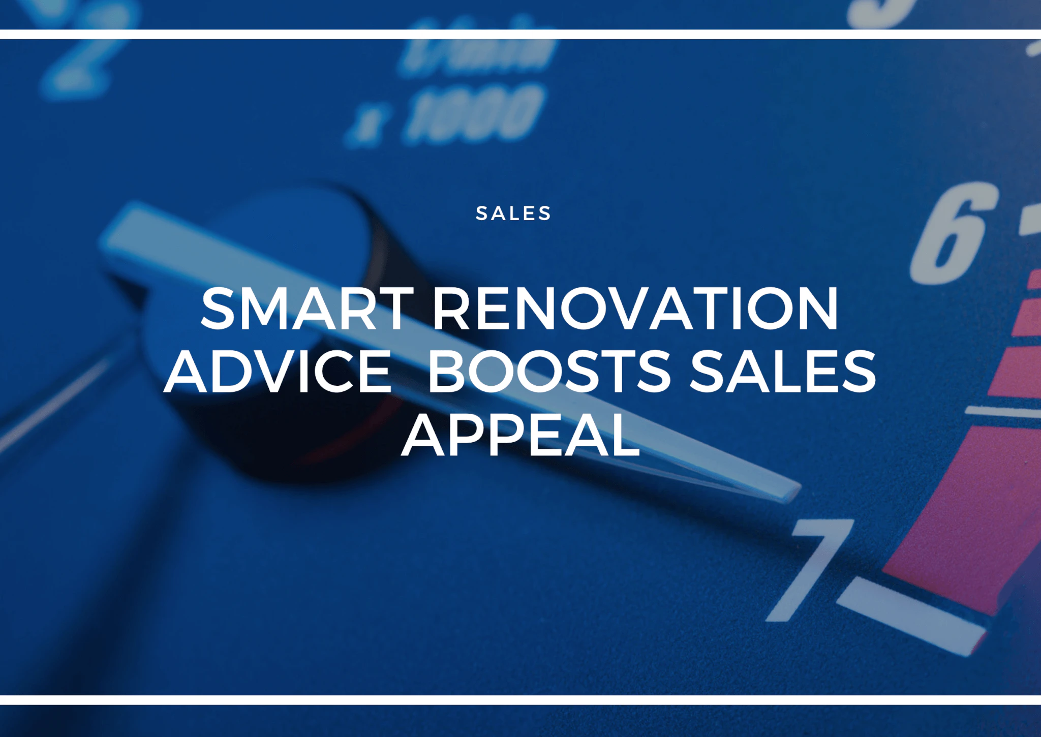 SMART RENOVATION ADVICE BOOSTS SALES APPEAL