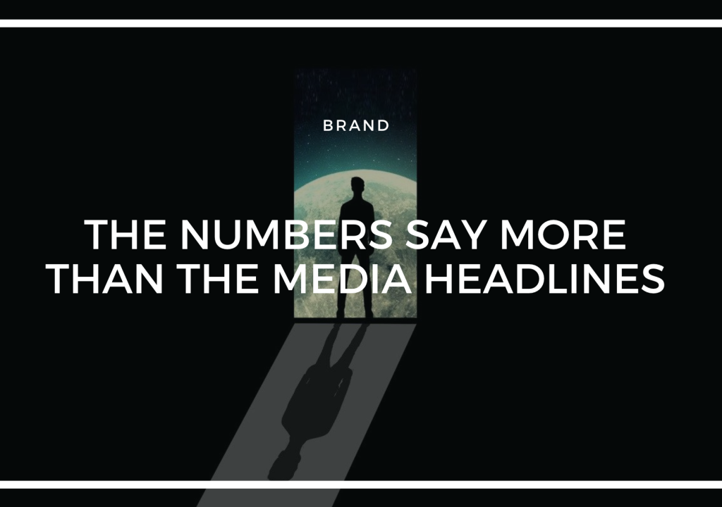 THE NUMBERS SAY MORE THAN THE MEDIA HEADLINES