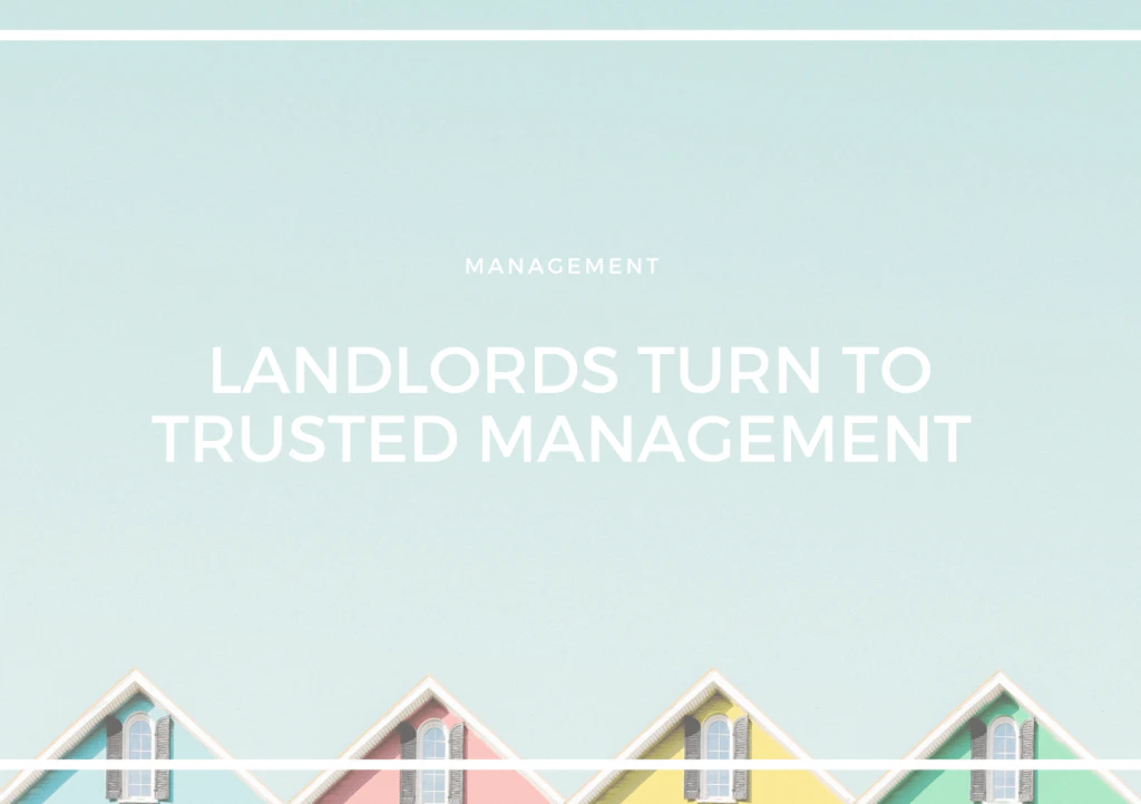 LANDLORDS TURN TO TRUSTED MANAGEMENT
