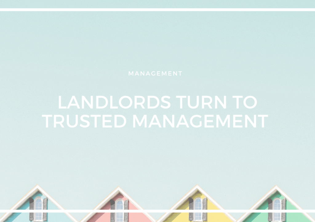 LANDLORDS TURN TO TRUSTED MANAGEMENT