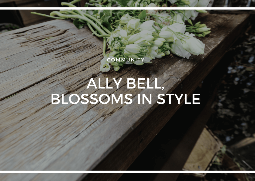 ALLY BELL, BLOSSOMS IN STYLE