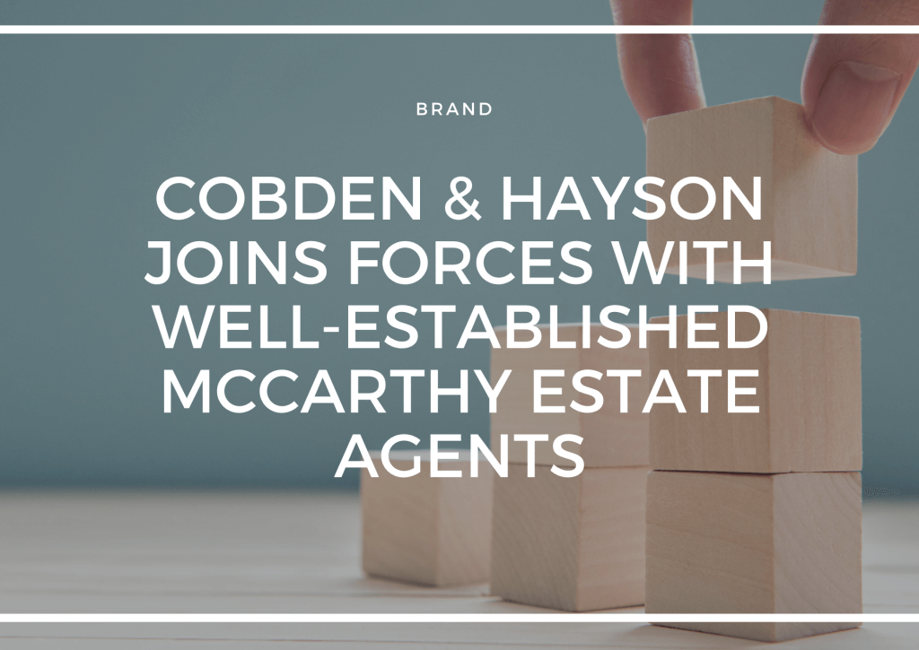 COBDEN & HAYSON JOINS FORCES WITH WELL-ESTABLISHED MCCARTHY ESTATE AGENTS