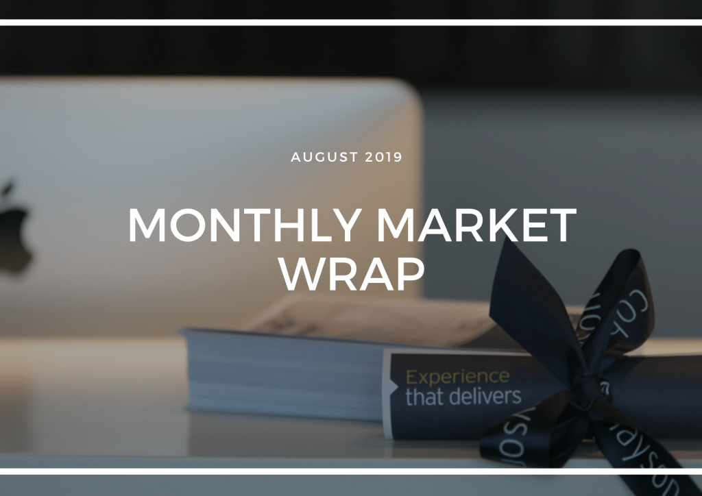 MONTHLY MARKET WRAP - AUGUST 2019
