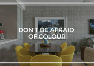 DON'T BE AFRAID OF COLOUR THIS WINTER!