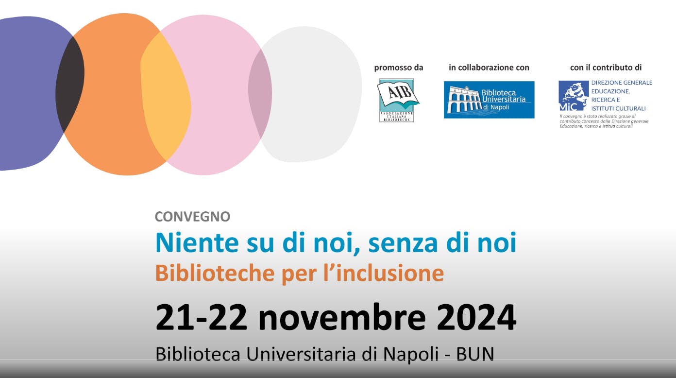 Convegno nazionale AIB "Niente su di noi, senza di noi. Biblioteche per l'inclusione"
