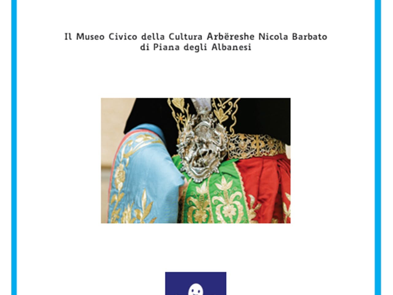 Frontespizio della guida in Easy-to-read del Museo civico di Piana degli Albanesi. Frontespizio della guida in Easy-to-read del Museo civico di Piana degli Albanesi.