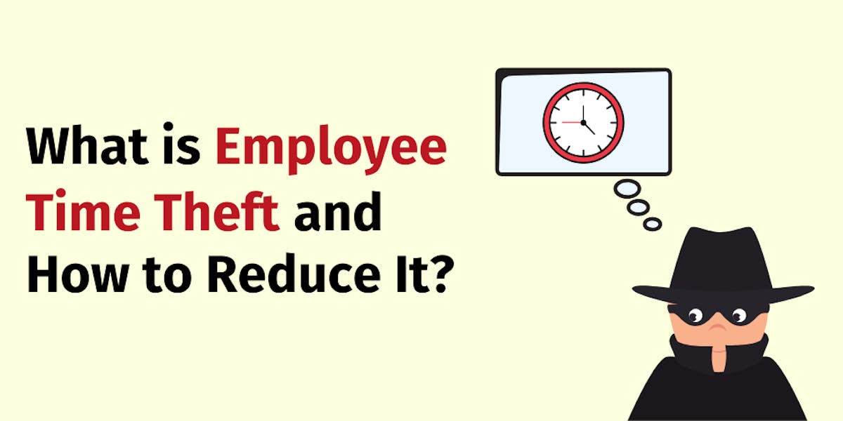 What is Employee Time Theft and How to Reduce It?