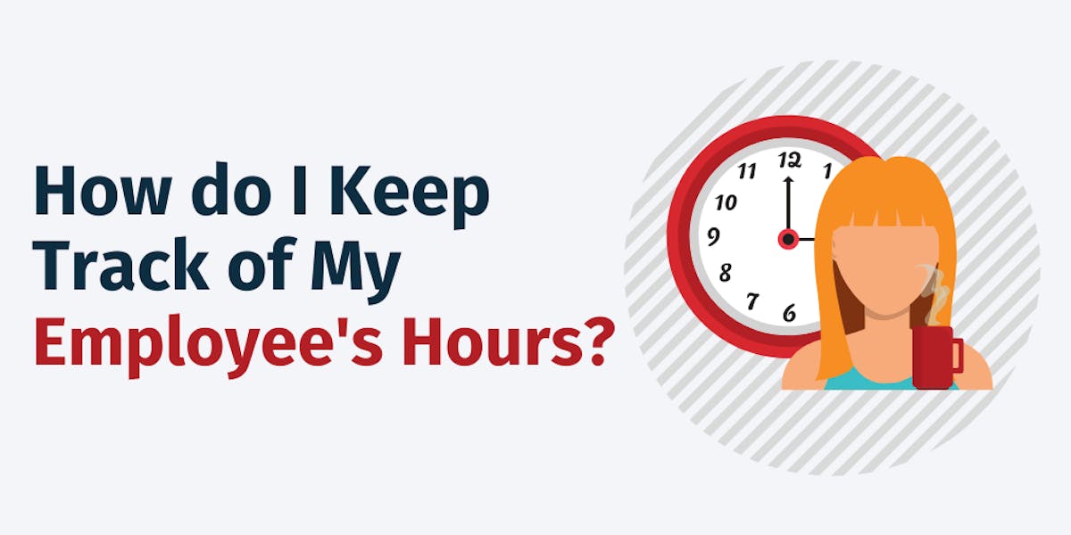 How do I Keep Track of My Employee's Hours?