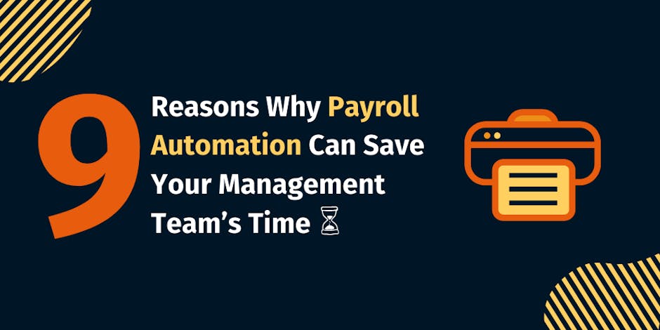 9 Reasons Why Payroll Automation Can Save Your Management Team’s Time