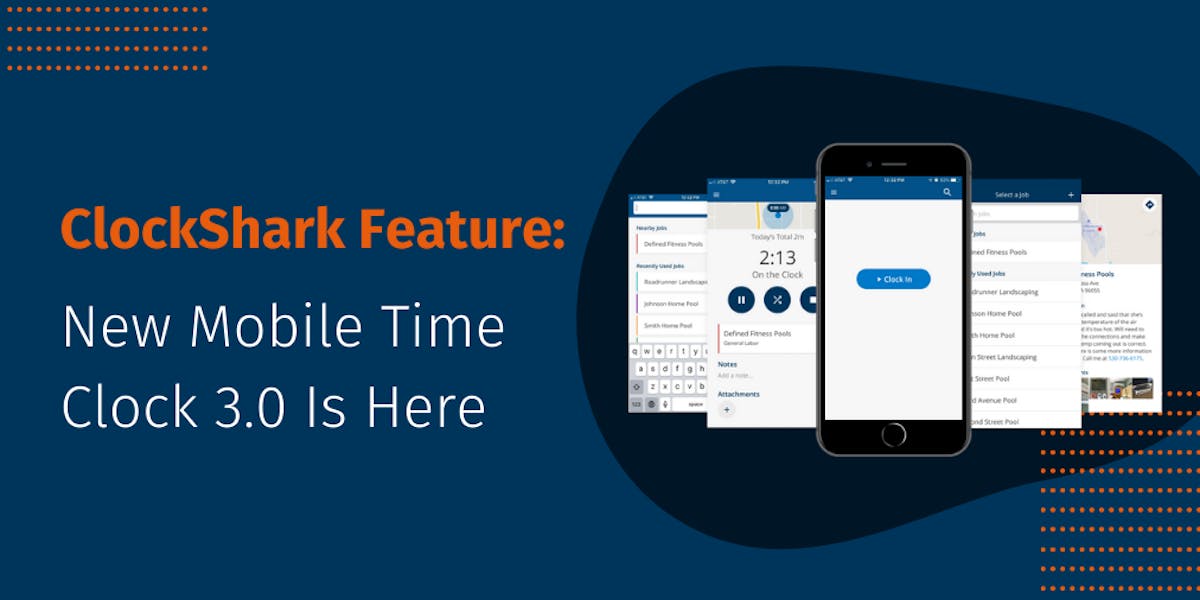 ClockShark Feature: New Mobile Time Clock 3.0 Is Here ClockShark Feature: New Mobile Time Clock 3.0 Is Here