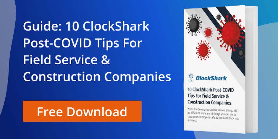 10 ClockShark Post-COVID Tips for Field Service & Construction Companies 10 ClockShark Post-COVID Tips for Field Service & Construction Companies