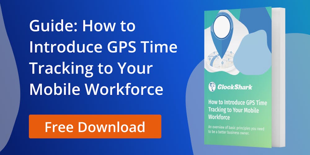 How to Introduce GPS Time Tracking to Your Mobile Workforce