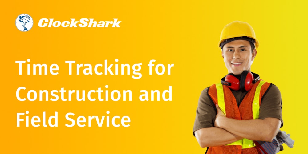 Mobile Time Tracking for Construction and Tradesmen ClockShark