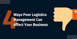 4 Ways Poor Logistics Management Can Affect Your Business 4 Ways Poor Logistics Management Can Affect Your Business