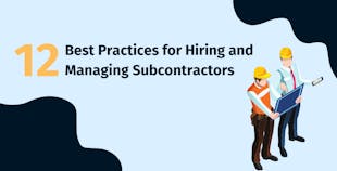 Best Practices for Hiring and Managing Subcontractors Best Practices for Hiring and Managing Subcontractors