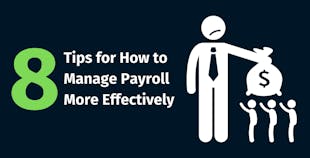 Tips for How to Manage Payroll More Effectively Tips for How to Manage Payroll More Effectively