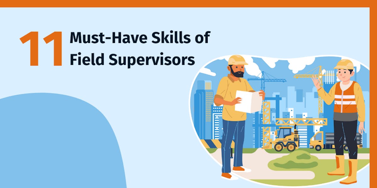 11 Must-Have Skills of Field Supervisors 11 Must-Have Skills of Field Supervisors