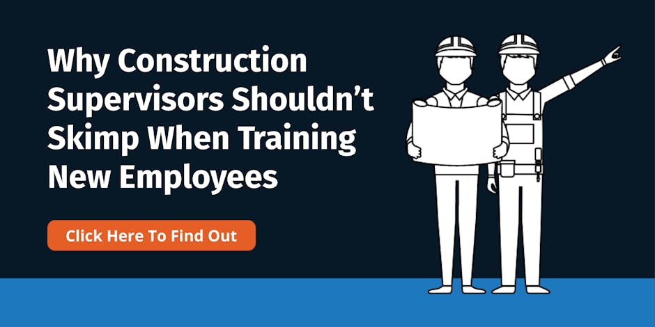 Why Construction Supervisors Shouldn't Skimp When Training New Employees