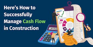 Here’s How to Successfully Manage Cash Flow in Construction Here’s How to Successfully Manage Cash Flow in Construction