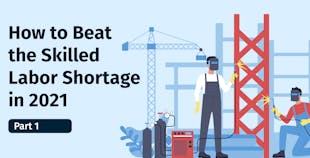 How to Beat the Skilled Labor Shortage How to Beat the Skilled Labor Shortage