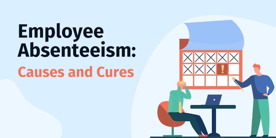 Employee Absenteeism: Causes and Cures