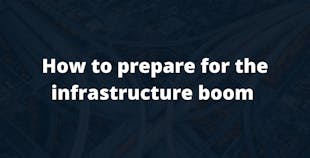 How to prepare for the infrastructure boom