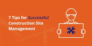 Tips for successful construction site management