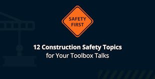 Construction safety topics for your toolbox talks