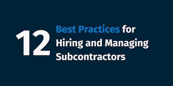 Best Practices for Hiring and Managing Subcontractors Best Practices for Hiring and Managing Subcontractors