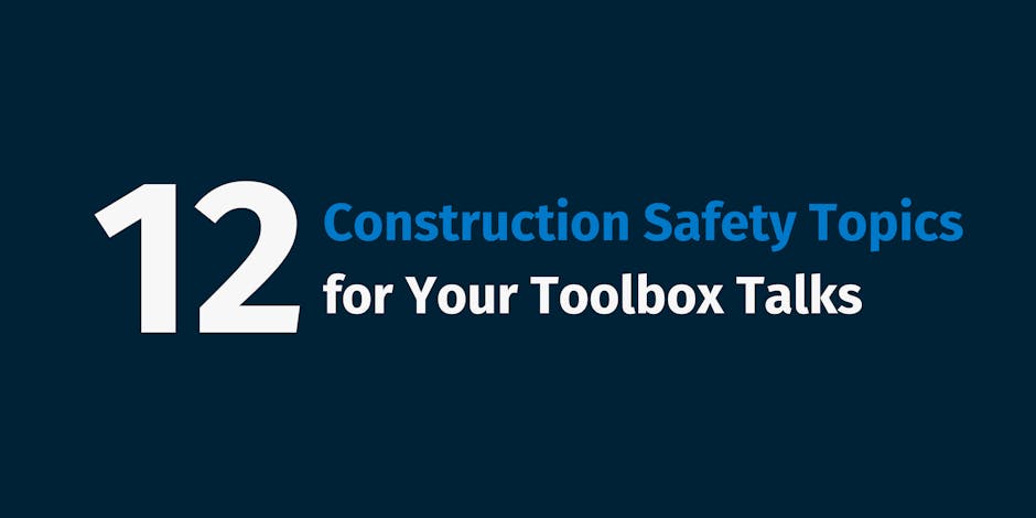 Construction Safety Topics for Your Toolbox Talks
